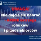 ARiMR ostrzega rolników i przedsiębiorców