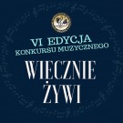 VI edycja Konkursu Wiecznie Żywi