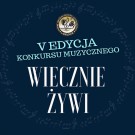 V edycja konkursu muzycznego „Wiecznie żywi”