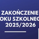 Zakończenie roku szkolnego.